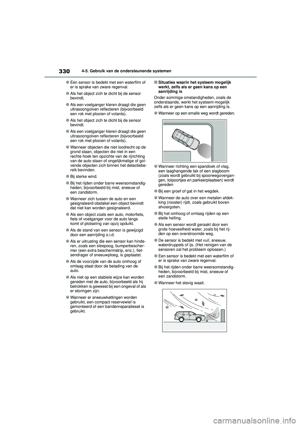 TOYOTA HIGHLANDER 2021  Instructieboekje (in Dutch) 3304-5. Gebruik van de ondersteunende systemen
●Een sensor is bedekt met een waterfilm of 
er is sprake van zware regenval.
●Als het object zich te dicht bij de sensor 
bevindt.
●Als een voetgan