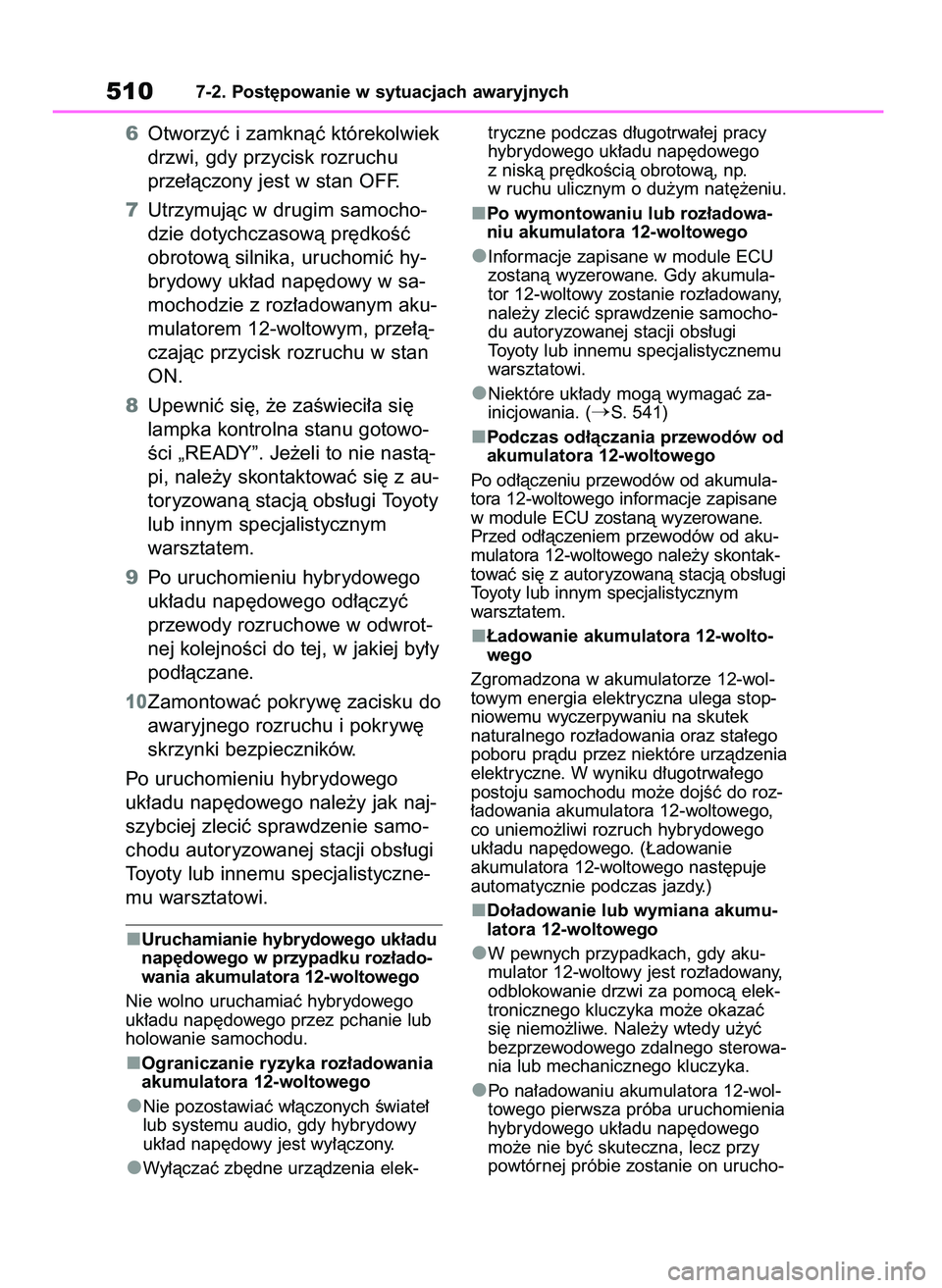 TOYOTA HIGHLANDER 2022 Instrukcja obsługi (in Polish) 6Otworzyç i zamknàç którekolwiek
drzwi, gdy przycisk rozruchu
prze∏àczony jest w stan OFF.
7Utrzymujàc w drugim samocho-
dzie dotychczasowà pr´dkoÊç
obrotowà silnika, uruchomiç hy-
brydo TOYOTA HIGHLANDER 2022 Instrukcja obsługi (in Polish) 6Otworzyç i zamknàç którekolwiek
drzwi, gdy przycisk rozruchu
prze∏àczony jest w stan OFF.
7Utrzymujàc w drugim samocho-
dzie dotychczasowà pr´dkoÊç
obrotowà silnika, uruchomiç hy-
brydo