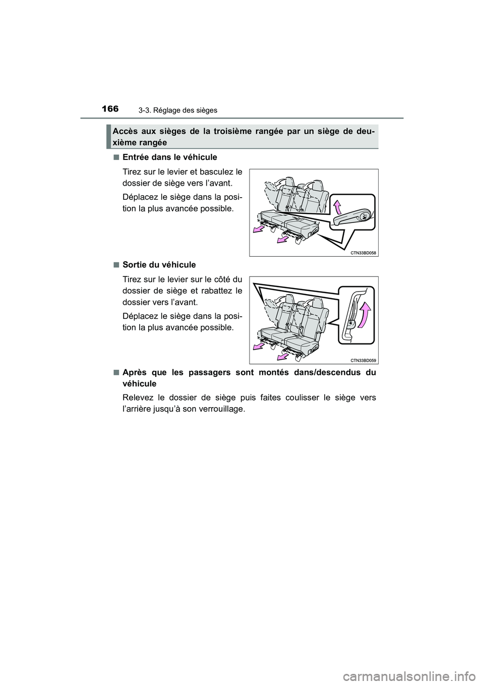 TOYOTA HIGHLANDER 2017  Manuel du propriétaire (in French) 1663-3. Réglage des sièges
HIGHLANDER_D_ OM0E017D 
■Entrée dans le véhicule 
Tirez sur le levier et basculez le 
dossier de siège vers l’avant. 
Déplacez le siège dans la posi- 
tion la plu