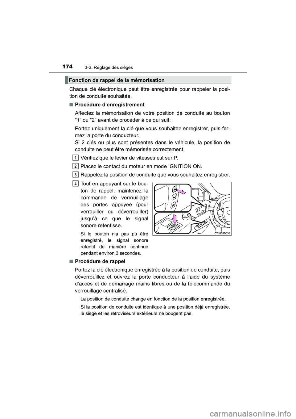 TOYOTA HIGHLANDER 2017  Manuel du propriétaire (in French) 1743-3. Réglage des sièges
HIGHLANDER_D_ OM0E017D
Chaque clé électronique peut être enregistrée pour rappeler la posi- 
tion de conduite souhaitée.
■Procédure d’enregistrement 
Affectez la