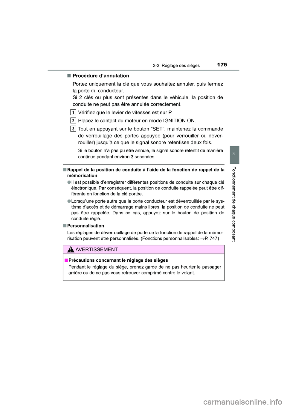 TOYOTA HIGHLANDER 2017  Manuel du propriétaire (in French) 1753-3. Réglage des sièges
3
Fonctionnement de chaque composant
HIGHLANDER_D_ OM0E017D 
■Procédure d’annulation 
Portez uniquement la clé que vous souhaitez annuler, puis fermez 
la porte du c