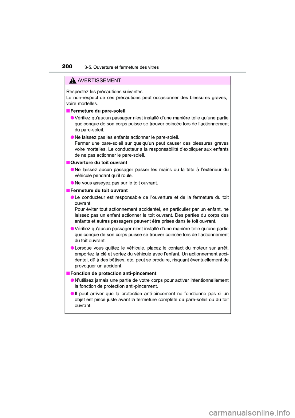 TOYOTA HIGHLANDER 2017 Manuel du propriétaire (in French) 2003-5. Ouverture et fermeture des vitres
HIGHLANDER_D_ OM0E017D
AVERTISSEMENT
Respectez les précautions suivantes.
Le non-respect de ces précautions peut occasionner des blessures graves,
voire m TOYOTA HIGHLANDER 2017 Manuel du propriétaire (in French) 2003-5. Ouverture et fermeture des vitres
HIGHLANDER_D_ OM0E017D
AVERTISSEMENT
Respectez les précautions suivantes.
Le non-respect de ces précautions peut occasionner des blessures graves,
voire m