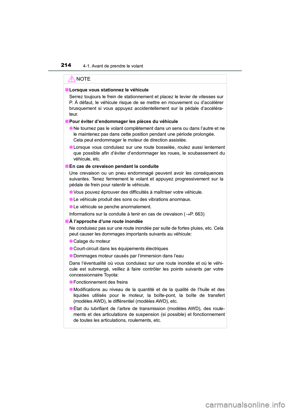 TOYOTA HIGHLANDER 2017 Manuel du propriétaire (in French) 2144-1. Avant de prendre le volant
HIGHLANDER_D_ OM0E017D
NOTE
■Lorsque vous stationnez le véhicule
Serrez toujours le frein de stationnement et placez le levier de vitesses sur
P. À défaut, le TOYOTA HIGHLANDER 2017 Manuel du propriétaire (in French) 2144-1. Avant de prendre le volant
HIGHLANDER_D_ OM0E017D
NOTE
■Lorsque vous stationnez le véhicule
Serrez toujours le frein de stationnement et placez le levier de vitesses sur
P. À défaut, le