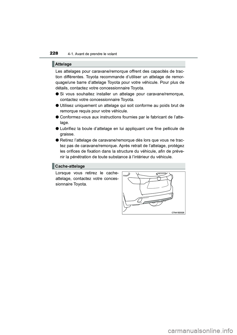 TOYOTA HIGHLANDER 2017  Manuel du propriétaire (in French) 2284-1. Avant de prendre le volant
HIGHLANDER_D_ OM0E017D
Les attelages pour caravane/remorque offrent des capacités de trac- 
tion différentes. Toyota recommande d’utiliser un attelage de remor- 