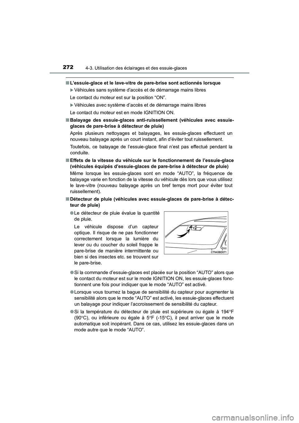 TOYOTA HIGHLANDER 2017  Manuel du propriétaire (in French) 2724-3. Utilisation des éclairages et des essuie-glaces
HIGHLANDER_D_ OM0E017D
■L’essuie-glace et le lave-vitre de pare-brise sont actionnés lorsque
Véhicules sans système d’accès et de 