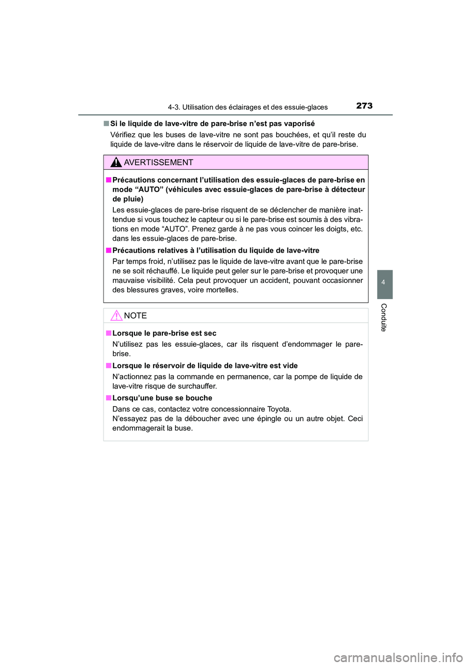 TOYOTA HIGHLANDER 2017  Manuel du propriétaire (in French) 2734-3. Utilisation des éclairages et des essuie-glaces
4
Conduite
HIGHLANDER_D_ OM0E017D 
■ Si le liquide de lave-vitre de pare-brise n’est pas vaporisé 
Vérifiez que les buses de lave-vitre n
