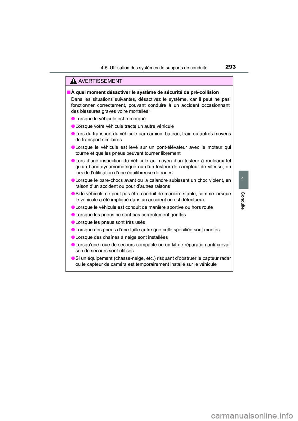 TOYOTA HIGHLANDER 2017  Manuel du propriétaire (in French) 2934-5. Utilisation des systèmes de supports de conduite
4
Conduite
HIGHLANDER_D_ OM0E017D
AVERTISSEMENT
■À quel moment désactiver le système de sécurité de pré-collision 
Dans les situations