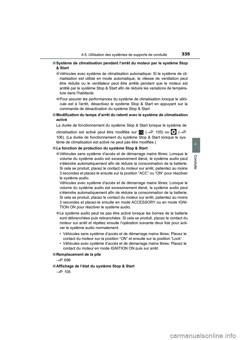 TOYOTA HIGHLANDER 2017  Manuel du propriétaire (in French) 3354-5. Utilisation des systèmes de supports de conduite
4
Conduite
HIGHLANDER_D_ OM0E017D 
■ Système de climatisation pendant l’arrêt du moteur par le système Stop 
& Start 
● Véhicules av