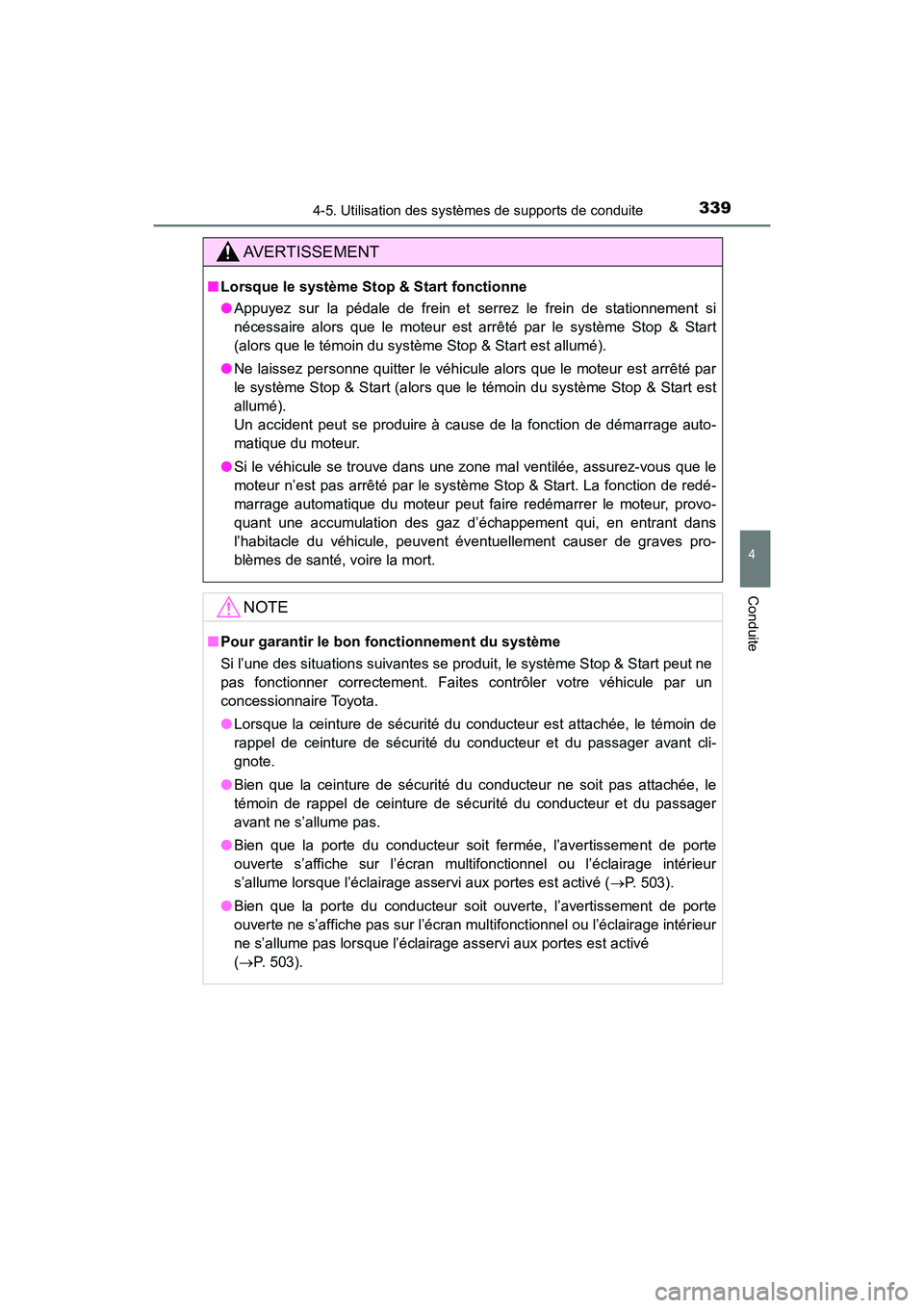TOYOTA HIGHLANDER 2017  Manuel du propriétaire (in French) 3394-5. Utilisation des systèmes de supports de conduite
4
Conduite
HIGHLANDER_D_ OM0E017D
AVERTISSEMENT
■Lorsque le système Stop & Start fonctionne
●Appuyez sur la pédale de frein et serrez le
