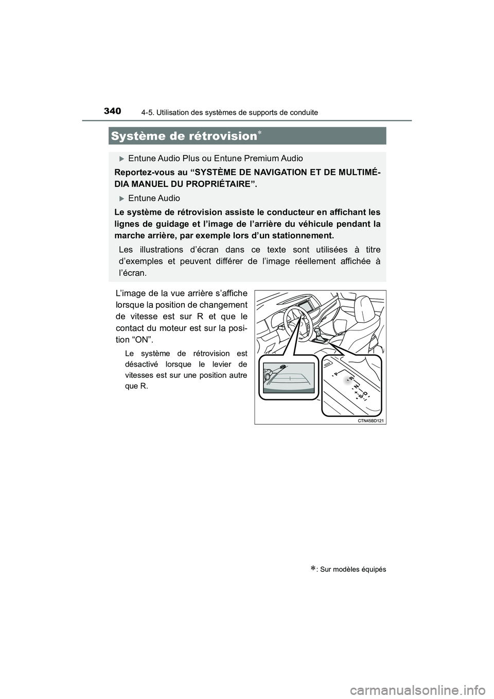 TOYOTA HIGHLANDER 2017  Manuel du propriétaire (in French) 3404-5. Utilisation des systèmes de supports de conduite
HIGHLANDER_D_ OM0E017D
L’image de la vue arrière s’affiche 
lorsque la position de changement 
de vitesse est sur R et que le 
contact du