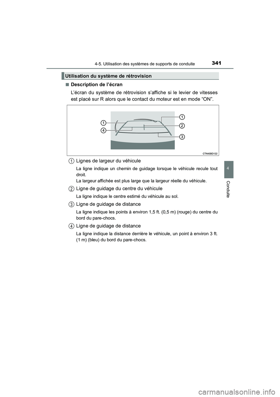 TOYOTA HIGHLANDER 2017  Manuel du propriétaire (in French) 3414-5. Utilisation des systèmes de supports de conduite
4
Conduite
HIGHLANDER_D_ OM0E017D 
■Description de l’écran 
L’écran du système de rétrovision s’affiche si le levier de vitesses 
