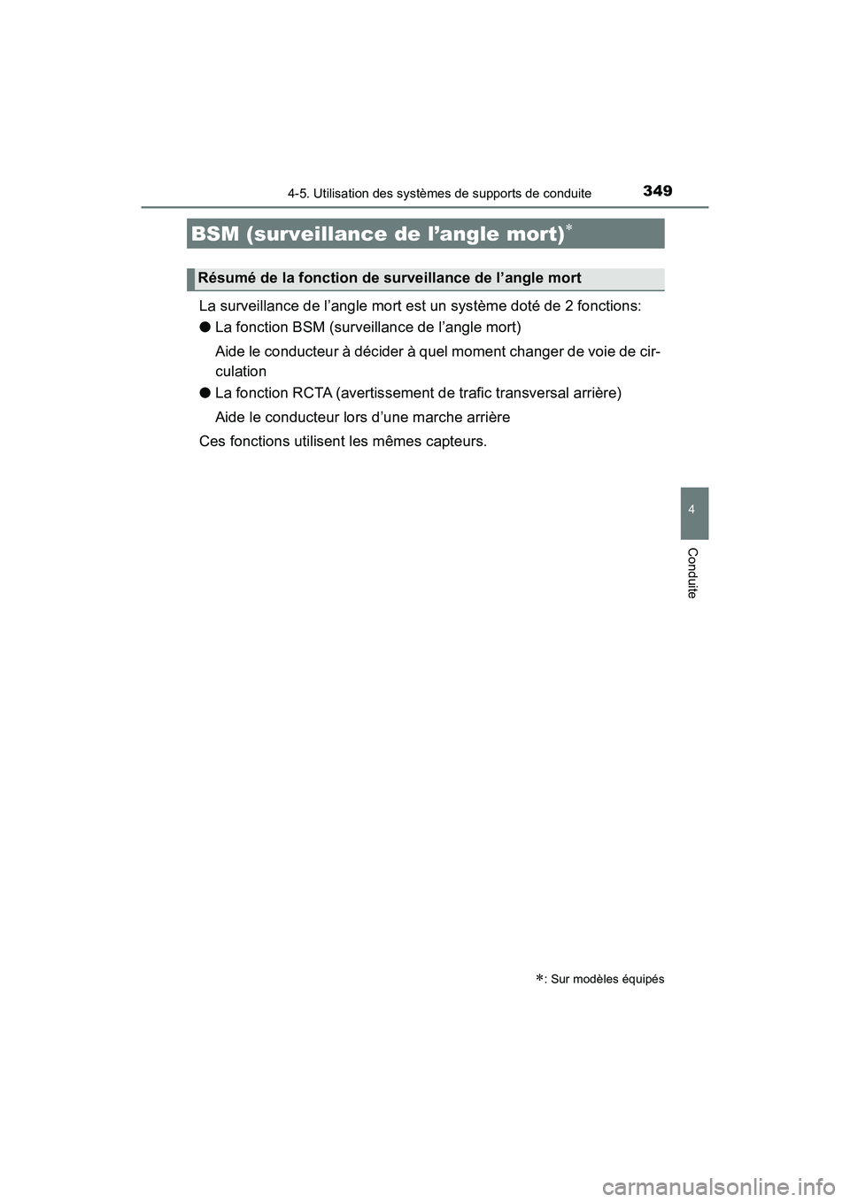 TOYOTA HIGHLANDER 2017  Manuel du propriétaire (in French) 3494-5. Utilisation des systèmes de supports de conduite
4
Conduite
HIGHLANDER_D_ OM0E017D
La surveillance de l’angle mort est un système doté de 2 fonctions: 
● La fonction BSM (surveillance d