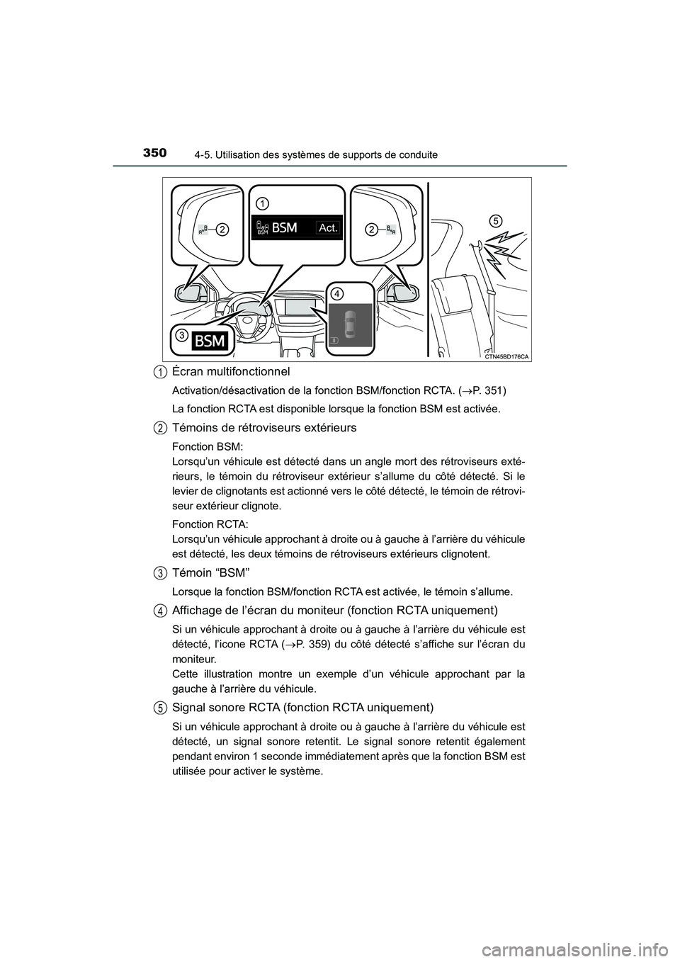 TOYOTA HIGHLANDER 2017  Manuel du propriétaire (in French) 3504-5. Utilisation des systèmes de supports de conduite
HIGHLANDER_D_ OM0E017D
Écran multifonctionnel
Activation/désactivation de la fonction BSM/fonction RCTA. (P. 351) 
La fonction RCTA est d