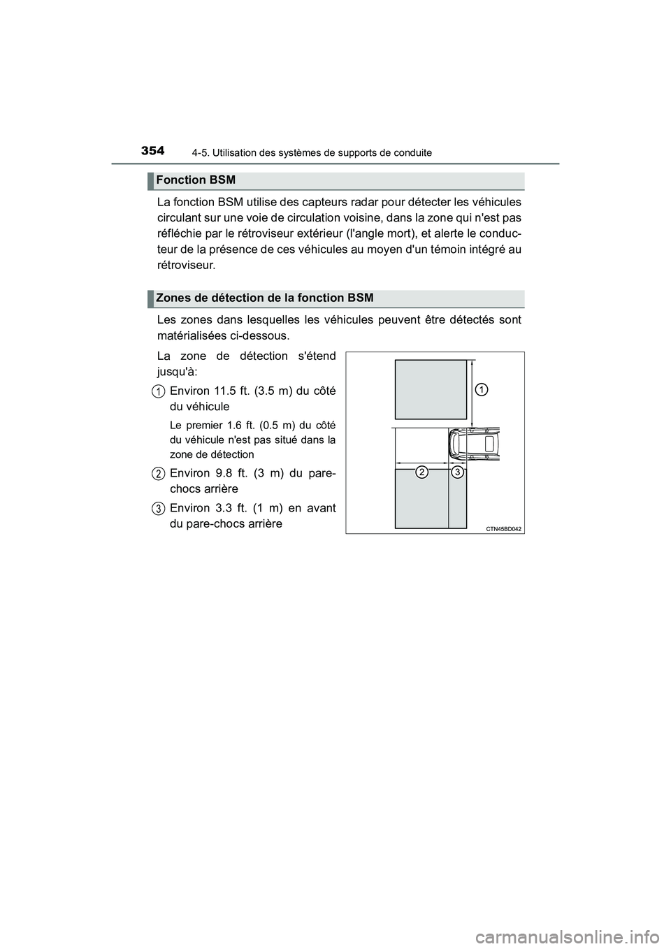 TOYOTA HIGHLANDER 2017  Manuel du propriétaire (in French) 3544-5. Utilisation des systèmes de supports de conduite
HIGHLANDER_D_ OM0E017D
La fonction BSM utilise des capteurs radar pour détecter les véhicules 
circulant sur une voie de circulation voisine