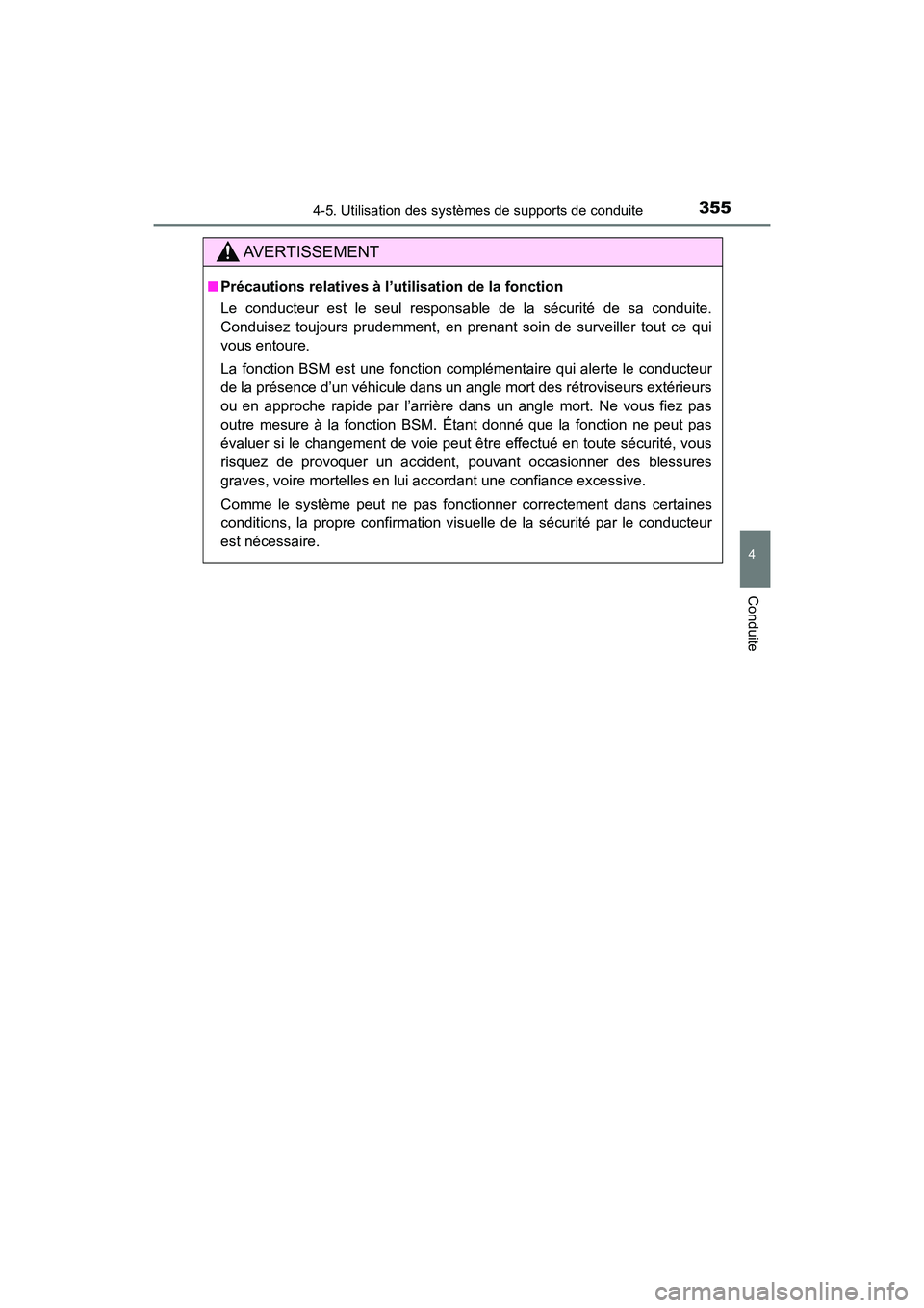 TOYOTA HIGHLANDER 2017  Manuel du propriétaire (in French) 3554-5. Utilisation des systèmes de supports de conduite
4
Conduite
HIGHLANDER_D_ OM0E017D
AVERTISSEMENT
■Précautions relatives à l’utilisation de la fonction 
Le conducteur est le seul respons