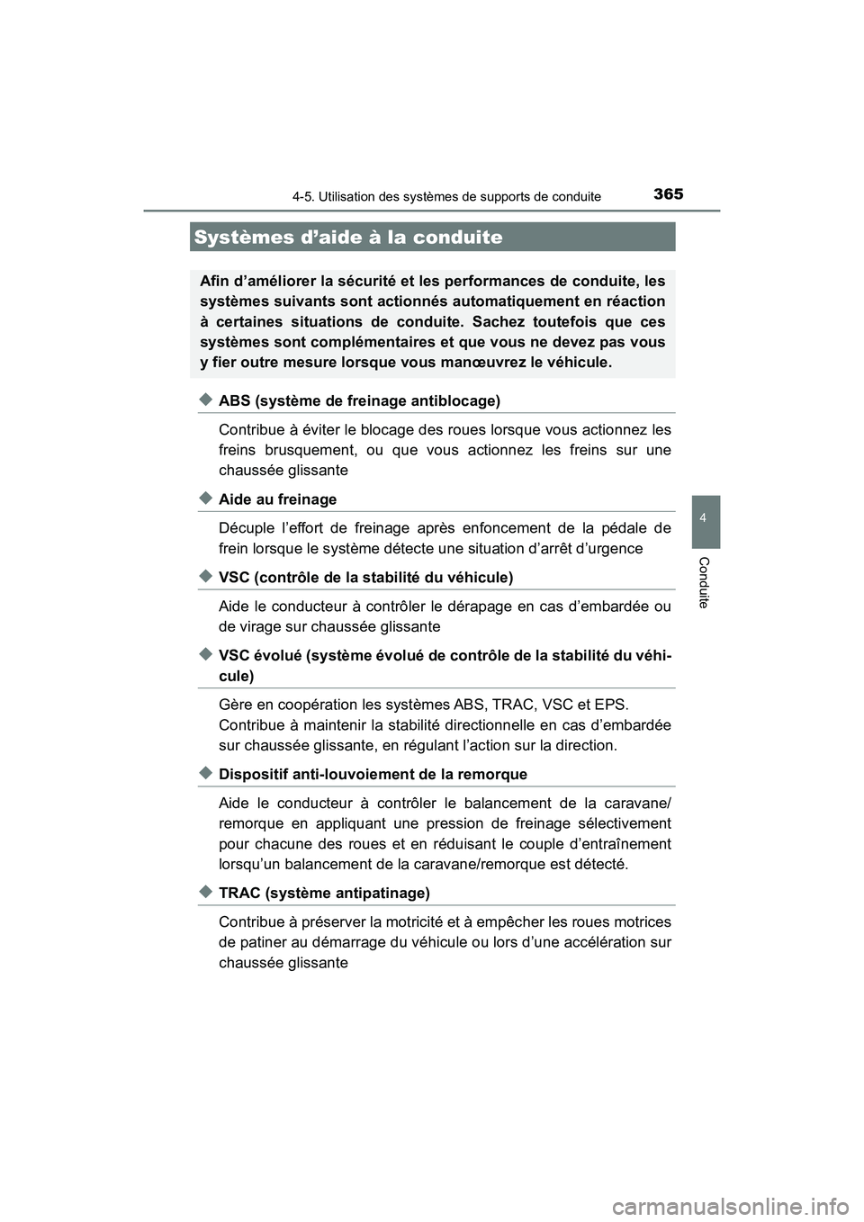 TOYOTA HIGHLANDER 2017 Manuel du propriétaire (in French) 3654-5. Utilisation des systèmes de supports de conduite
4
Conduite
HIGHLANDER_D_ OM0E017D
◆ABS (système de freinage antiblocage)
Contribue à éviter le blocage des roues lorsque vous actionnez TOYOTA HIGHLANDER 2017 Manuel du propriétaire (in French) 3654-5. Utilisation des systèmes de supports de conduite
4
Conduite
HIGHLANDER_D_ OM0E017D
◆ABS (système de freinage antiblocage)
Contribue à éviter le blocage des roues lorsque vous actionnez