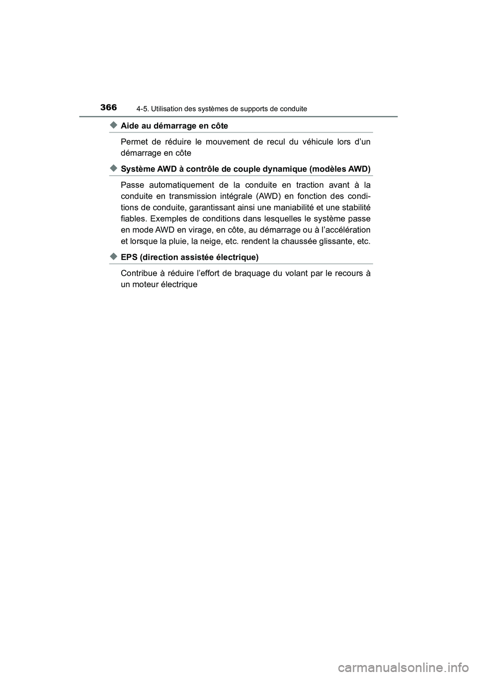 TOYOTA HIGHLANDER 2017  Manuel du propriétaire (in French) 3664-5. Utilisation des systèmes de supports de conduite
HIGHLANDER_D_ OM0E017D
◆Aide au démarrage en côte 
Permet de réduire le mouvement de recul du véhicule lors d’un 
démarrage en côte
