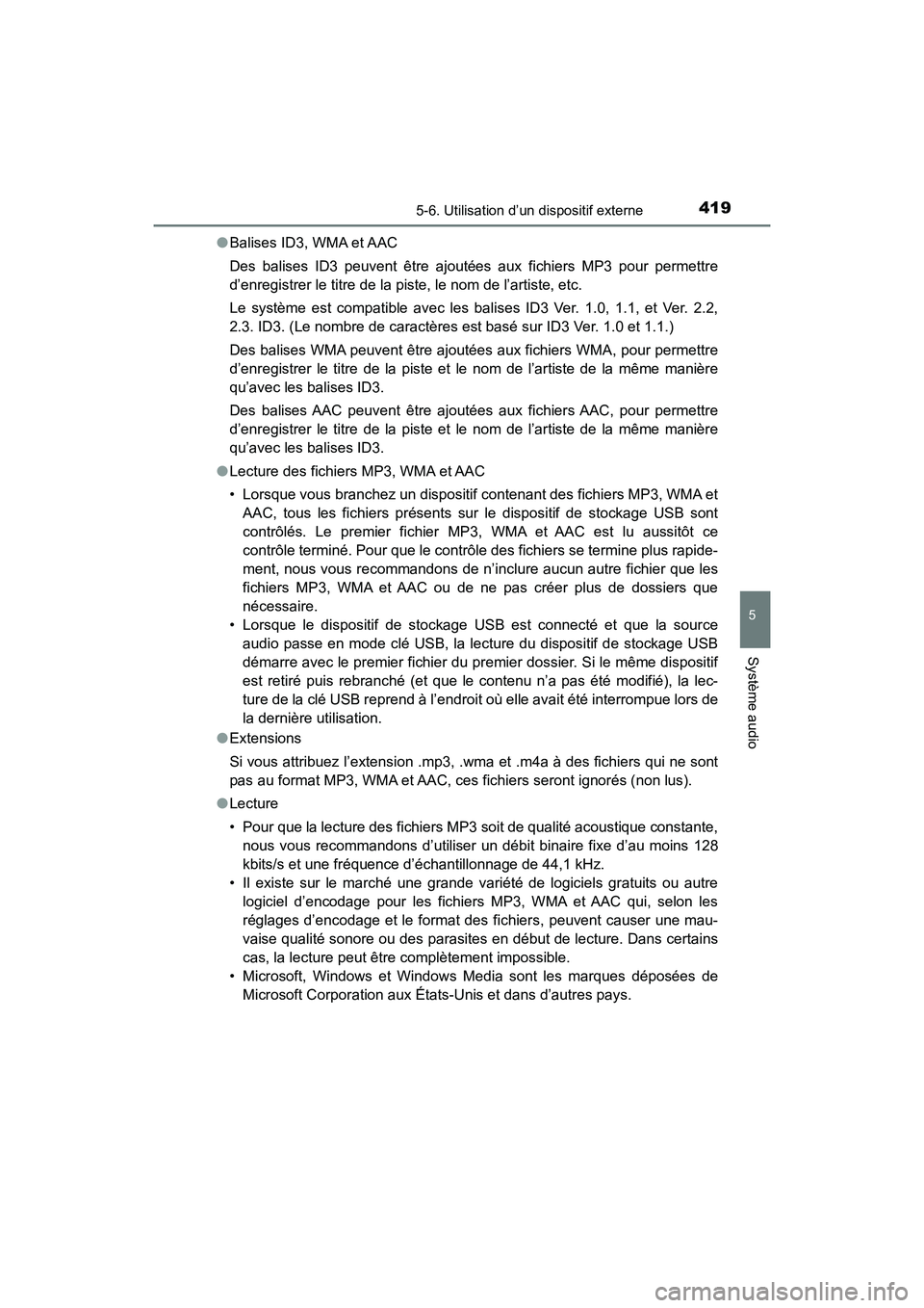 TOYOTA HIGHLANDER 2017  Manuel du propriétaire (in French) 4195-6. Utilisation d’un dispositif externe
5
Système audio
HIGHLANDER_D_ OM0E017D 
● Balises ID3, WMA et AAC 
Des balises ID3 peuvent être ajoutées aux fichiers MP3 pour permettre 
d’enregis
