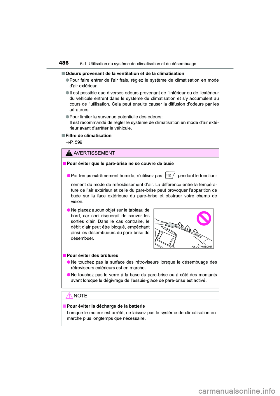 TOYOTA HIGHLANDER 2017 Manuel du propriétaire (in French) 4866-1. Utilisation du système de climatisation et du désembuage
HIGHLANDER_D_ OM0E017D
■ Odeurs provenant de la ventilation et de la climatisation
● Pour faire entrer de l’air frais, régle TOYOTA HIGHLANDER 2017 Manuel du propriétaire (in French) 4866-1. Utilisation du système de climatisation et du désembuage
HIGHLANDER_D_ OM0E017D
■ Odeurs provenant de la ventilation et de la climatisation
● Pour faire entrer de l’air frais, régle
