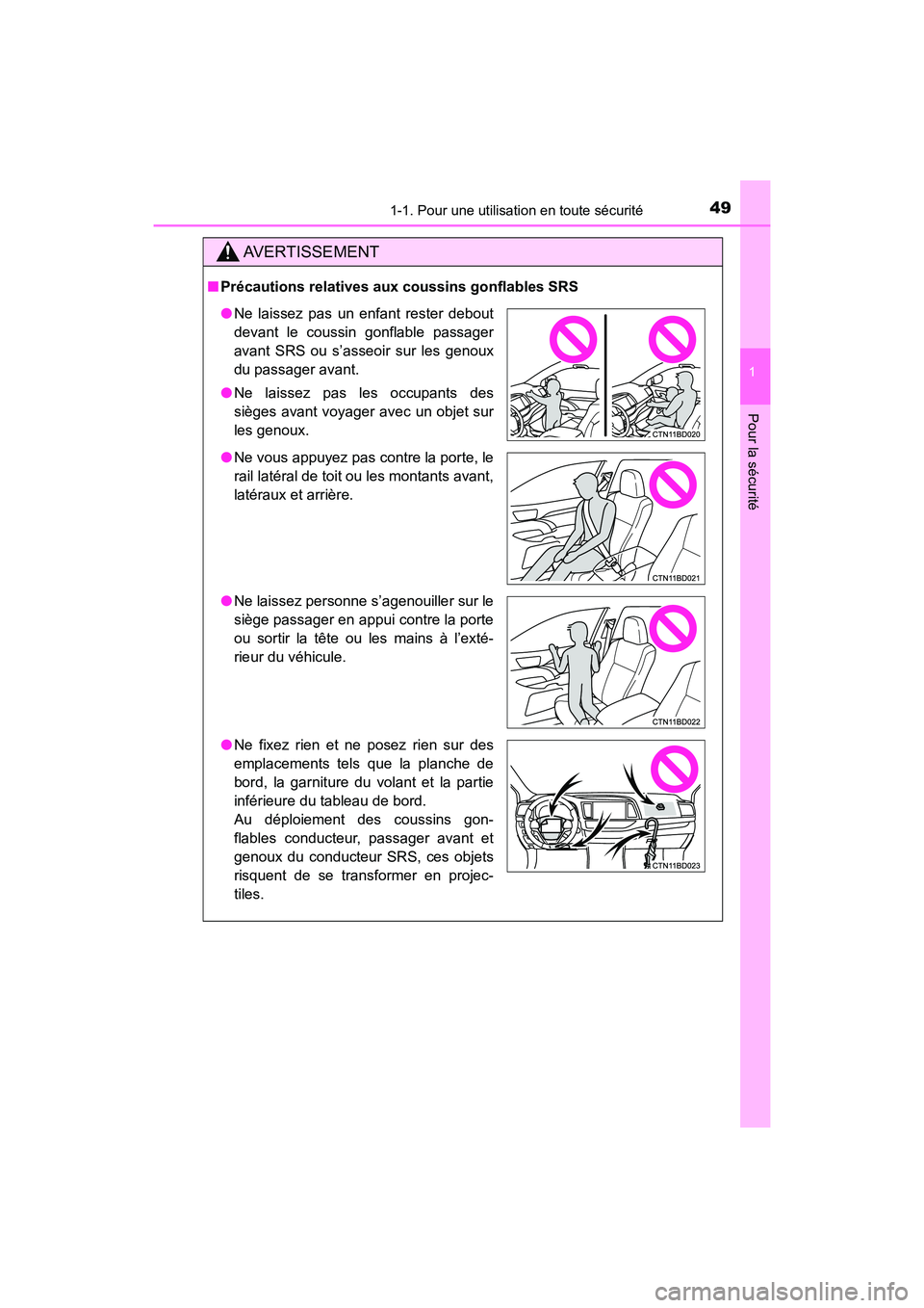 TOYOTA HIGHLANDER 2017  Manuel du propriétaire (in French) 491-1. Pour une utilisation en toute sécurité
1
Pour la sécurité
HIGHLANDER_D_ OM0E017D
AVERTISSEMENT
■Précautions relatives aux coussins gonflables SRS
●Ne laissez pas un enfant rester debou