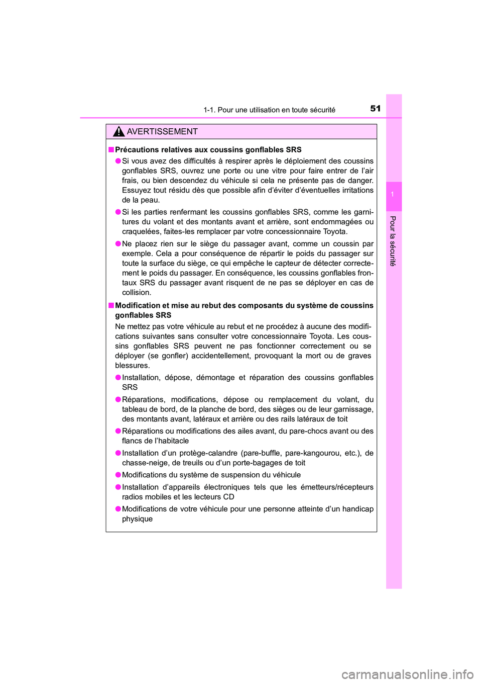 TOYOTA HIGHLANDER 2017  Manuel du propriétaire (in French) 511-1. Pour une utilisation en toute sécurité
1
Pour la sécurité
HIGHLANDER_D_ OM0E017D
AVERTISSEMENT
■Précautions relatives aux coussins gonflables SRS 
● Si vous avez des difficultés à re