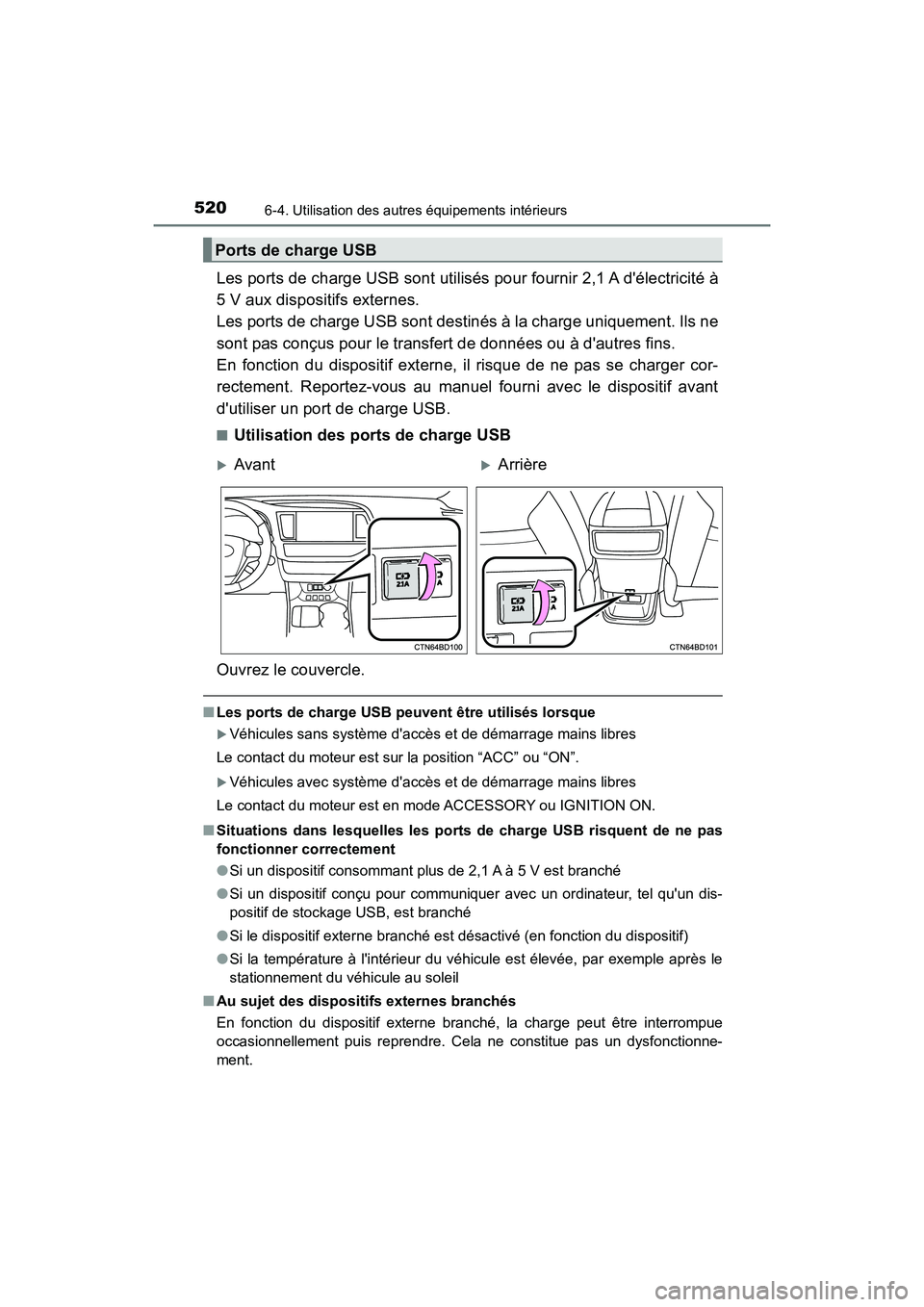 TOYOTA HIGHLANDER 2017 Manuel du propriétaire (in French) 5206-4. Utilisation des autres équipements intérieurs
HIGHLANDER_D_ OM0E017D
Les ports de charge USB sont utilisés pour fournir 2,1 A délectricité à
5 V aux dispositifs externes.
Les ports d TOYOTA HIGHLANDER 2017 Manuel du propriétaire (in French) 5206-4. Utilisation des autres équipements intérieurs
HIGHLANDER_D_ OM0E017D
Les ports de charge USB sont utilisés pour fournir 2,1 A délectricité à
5 V aux dispositifs externes.
Les ports d