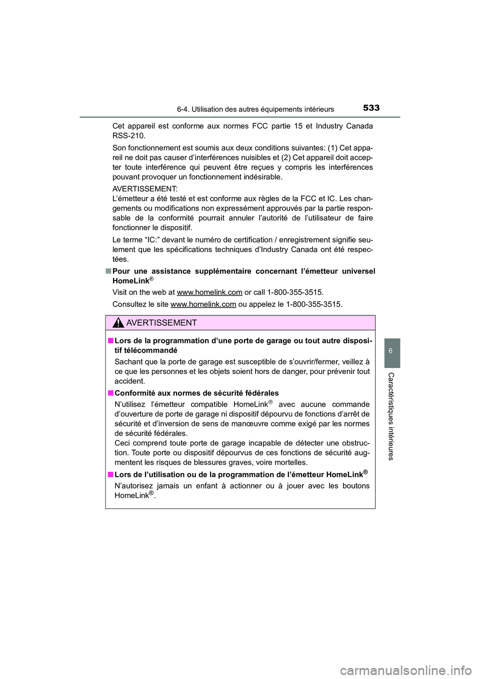 TOYOTA HIGHLANDER 2017  Manuel du propriétaire (in French) 5336-4. Utilisation des autres équipements intérieurs
6
Caractéristiques intérieures
HIGHLANDER_D_ OM0E017D 
Cet appareil est conforme aux norme s FCC partie 15 et Industry Canada 
RSS-210. 
Son f