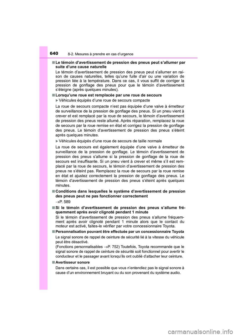 TOYOTA HIGHLANDER 2017  Manuel du propriétaire (in French) 6408-2. Mesures à prendre en cas d’urgence
HIGHLANDER_D_ OM0E017D 
■Le témoin d’avertissement de pression des pneus peut s’allumer par 
suite d’une cause naturelle 
Le témoin d’avertiss
