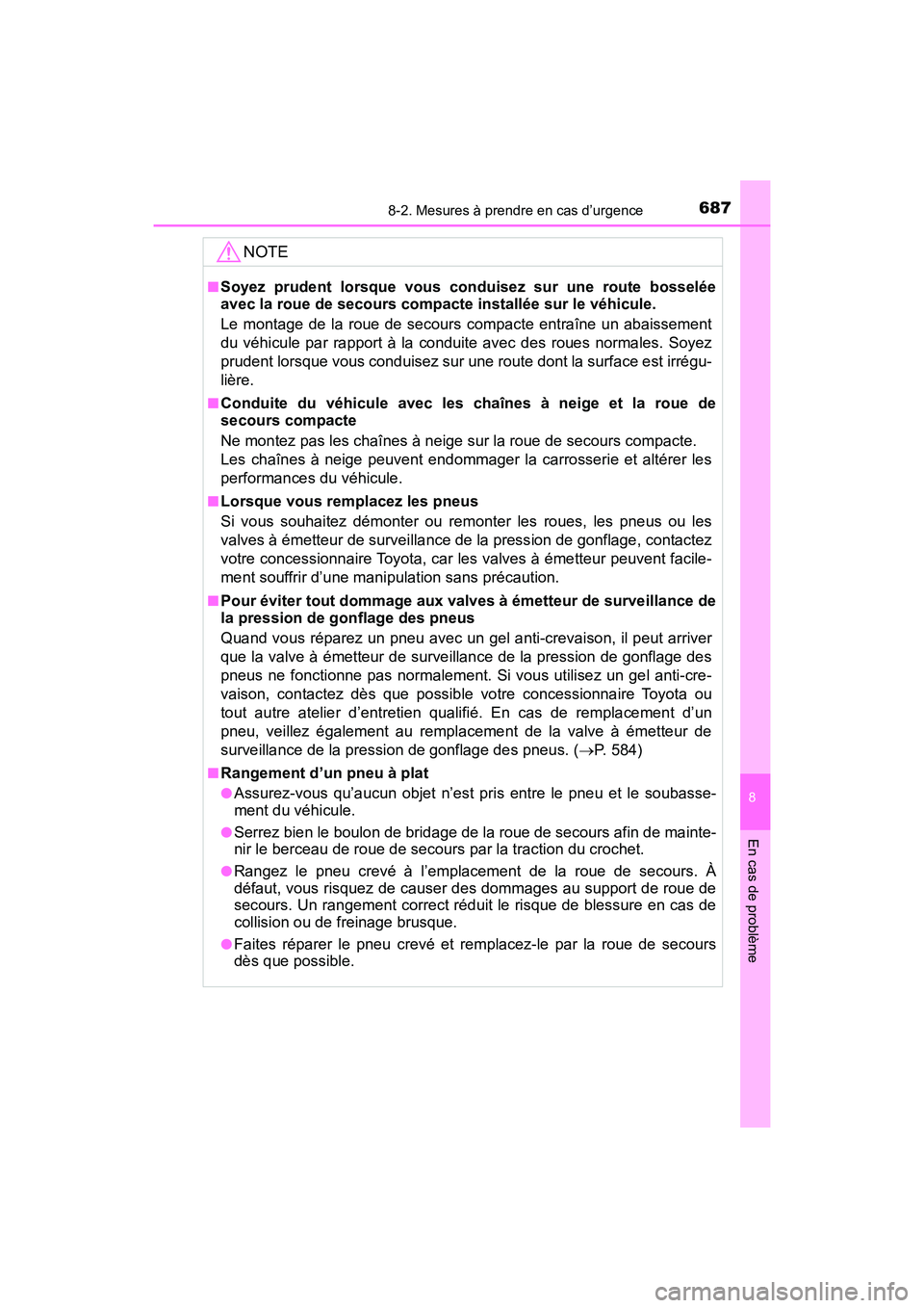 TOYOTA HIGHLANDER 2017 Manuel du propriétaire (in French) 6878-2. Mesures à prendre en cas d’urgence
8
En cas de problème
HIGHLANDER_D_ OM0E017D
NOTE
■Soyez prudent lorsque vous conduisez sur une route bosselée
avec la roue de secours compacte instal TOYOTA HIGHLANDER 2017 Manuel du propriétaire (in French) 6878-2. Mesures à prendre en cas d’urgence
8
En cas de problème
HIGHLANDER_D_ OM0E017D
NOTE
■Soyez prudent lorsque vous conduisez sur une route bosselée
avec la roue de secours compacte instal