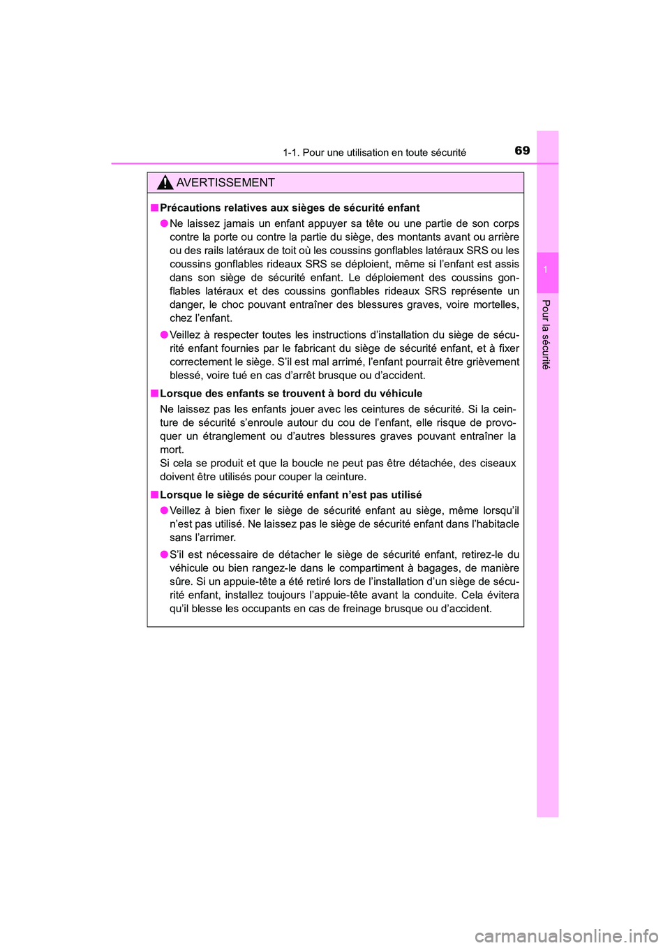 TOYOTA HIGHLANDER 2017  Manuel du propriétaire (in French) 691-1. Pour une utilisation en toute sécurité
1
Pour la sécurité
HIGHLANDER_D_ OM0E017D
AVERTISSEMENT
■Précautions relatives aux sièges de sécurité enfant 
● Ne laissez jamais un enfant ap