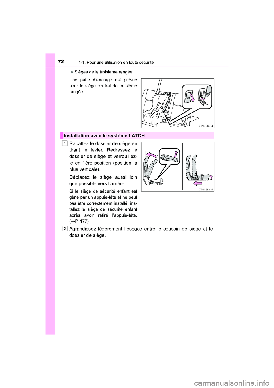 TOYOTA HIGHLANDER 2017  Manuel du propriétaire (in French) 721-1. Pour une utilisation en toute sécurité
HIGHLANDER_D_ OM0E017D
Sièges de la troisième rangée 
Une patte d’ancrage est prévue 
pour le siège central de troisième
rangée.
Rabattez le