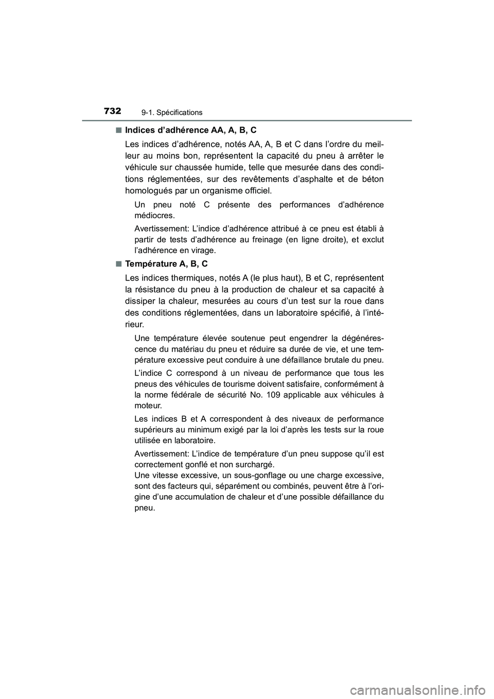 TOYOTA HIGHLANDER 2017  Manuel du propriétaire (in French) 7329-1. Spécifications
HIGHLANDER_D_ OM0E017D 
■Indices d’adhérence AA, A, B, C 
Les indices d’adhérence, notés AA, A, B et C dans l’ordre du meil- 
leur au moins bon, représentent la cap