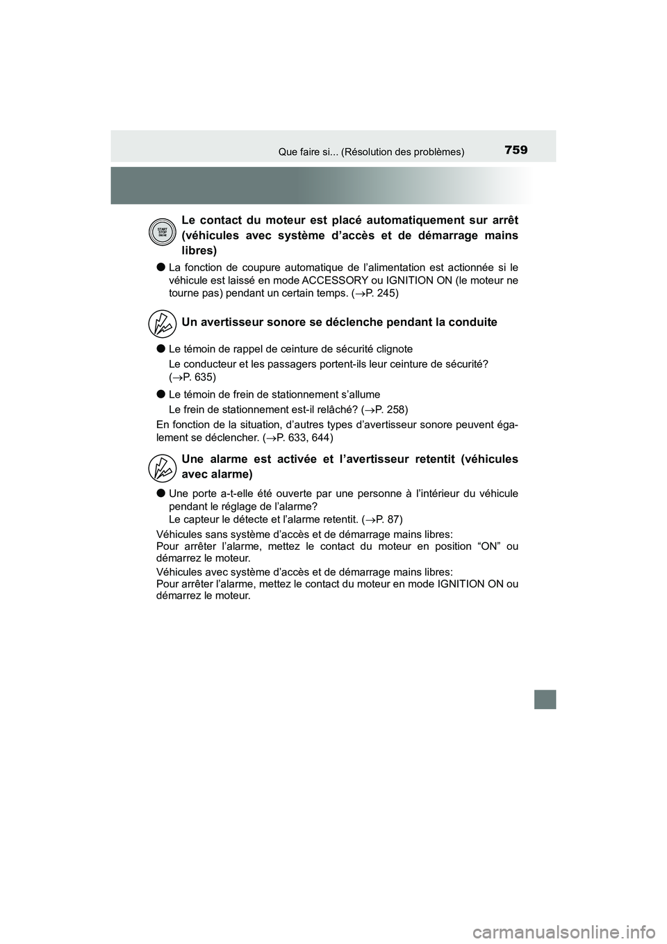 TOYOTA HIGHLANDER 2017 Manuel du propriétaire (in French) 759Que faire si... (Résolution des problèmes)
HIGHLANDER_D_ OM0E017D
●La fonction de coupure automatique de l’alimentation est actionnée si le
véhicule est laissé en mode ACCESSORY ou IGNITI TOYOTA HIGHLANDER 2017 Manuel du propriétaire (in French) 759Que faire si... (Résolution des problèmes)
HIGHLANDER_D_ OM0E017D
●La fonction de coupure automatique de l’alimentation est actionnée si le
véhicule est laissé en mode ACCESSORY ou IGNITI