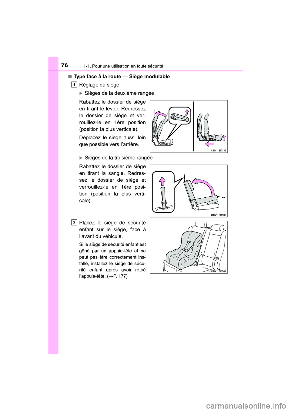TOYOTA HIGHLANDER 2017  Manuel du propriétaire (in French) 761-1. Pour une utilisation en toute sécurité
HIGHLANDER_D_ OM0E017D 
■Type face à la route  Siège modulable 
Réglage du siège
Sièges de la deuxième rangée 
Rabattez le dossier de 