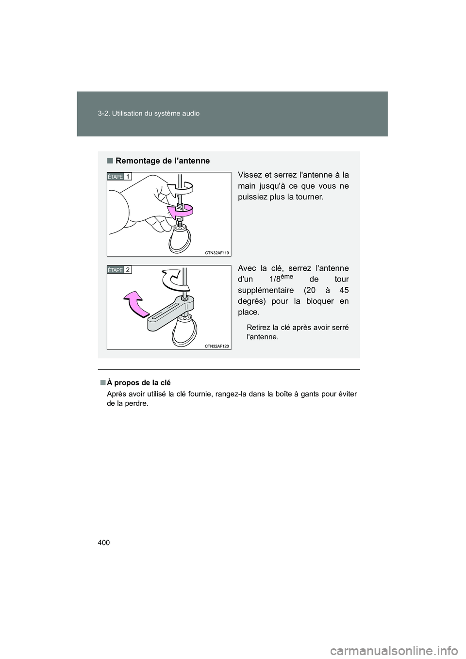 TOYOTA HIGHLANDER 2013  Manuel du propriétaire (in French) 400 3-2. Utilisation du système audio
Highlander_D
■À propos de la clé
Après avoir utilisé la clé fournie, rangez-la dans la boîte à gants pour éviter
de la perdre.
■ Remontage de lanten