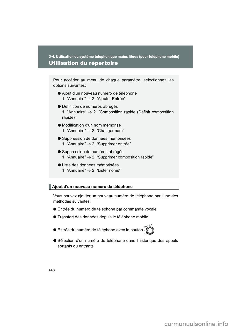 TOYOTA HIGHLANDER 2013 Manuel du propriétaire (in French) 448
3-4. Utilisation du système téléphonique mains libres (pour téléphone mobile)
Highlander_D
Utilisation du répertoire
Ajout dun nouveau numéro de téléphoneVous pouvez ajouter un nouveau n TOYOTA HIGHLANDER 2013 Manuel du propriétaire (in French) 448
3-4. Utilisation du système téléphonique mains libres (pour téléphone mobile)
Highlander_D
Utilisation du répertoire
Ajout dun nouveau numéro de téléphoneVous pouvez ajouter un nouveau n
