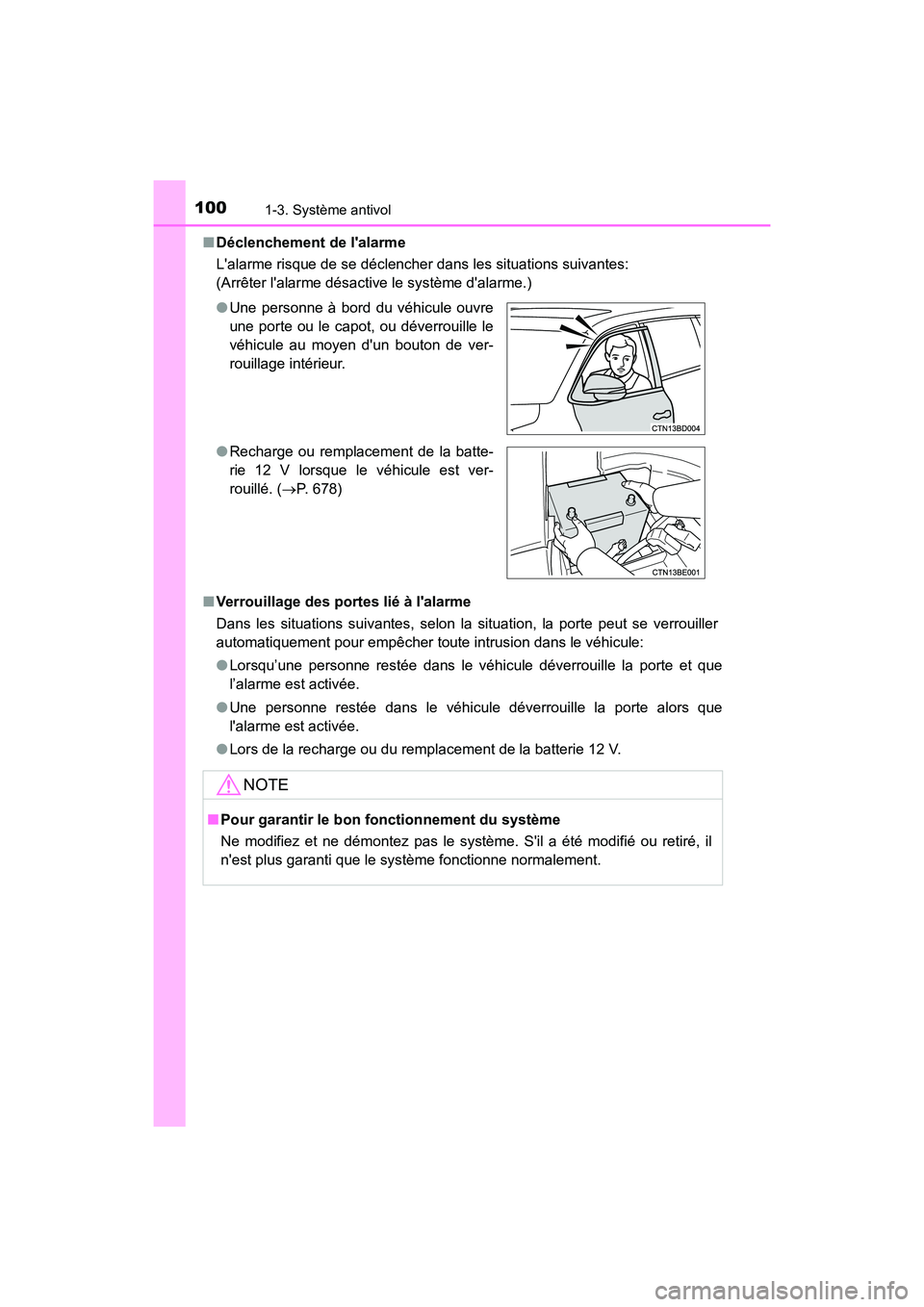 TOYOTA HIGHLANDER HYBRID 2018  Manuel du propriétaire (in French) 1001-3. Système antivol
HIGHLANDER_HV_D_OM0E032D 
■ Déclenchement de lalarme 
Lalarme risque de se déclencher dans les situations suivantes: 
(Arrêter lalarme désactive le système dalarme.