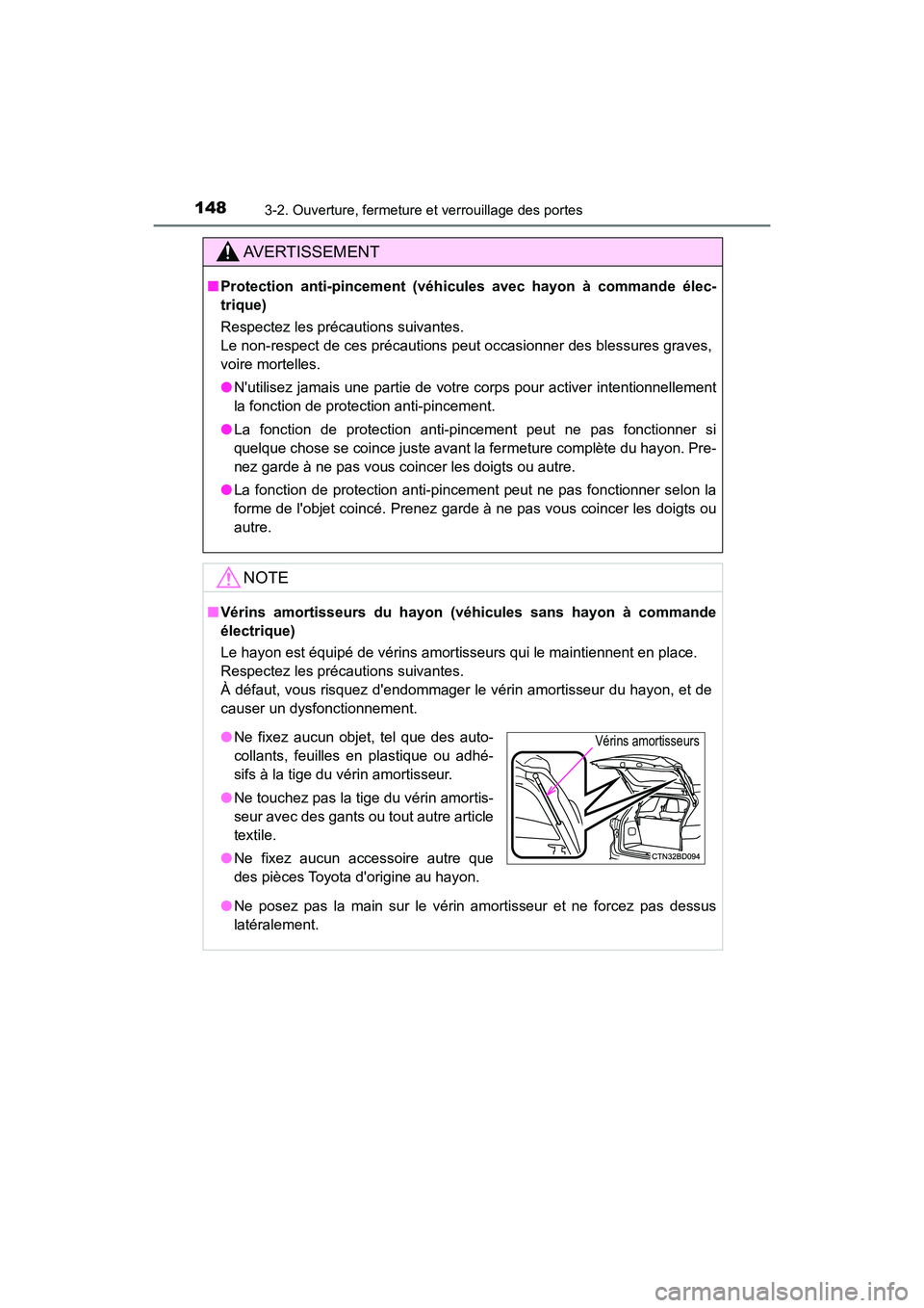 TOYOTA HIGHLANDER HYBRID 2018  Manuel du propriétaire (in French) 1483-2. Ouverture, fermeture et verrouillage des portes
HIGHLANDER_HV_D_OM0E032D
AVERTISSEMENT
■Protection anti-pincement (véhicules avec hayon à commande élec- 
trique) 
Respectez les précautio