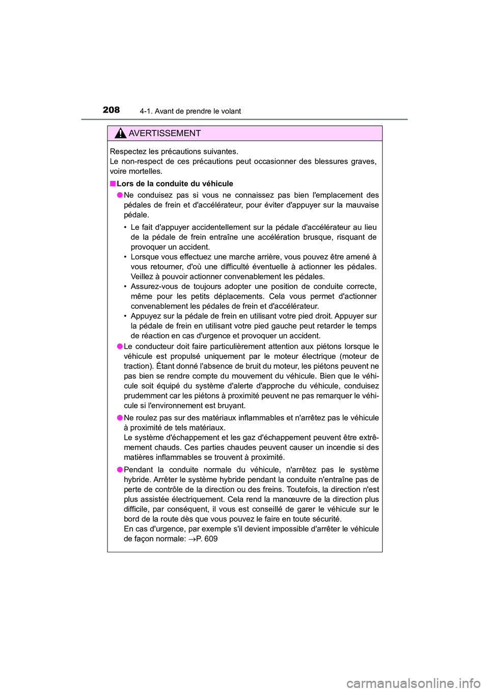 TOYOTA HIGHLANDER HYBRID 2018  Manuel du propriétaire (in French) 2084-1. Avant de prendre le volant
HIGHLANDER_HV_D_OM0E032D
AVERTISSEMENT
Respectez les précautions suivantes.  
Le non-respect de ces précautions peut occasionner des blessures graves,
voire mortel