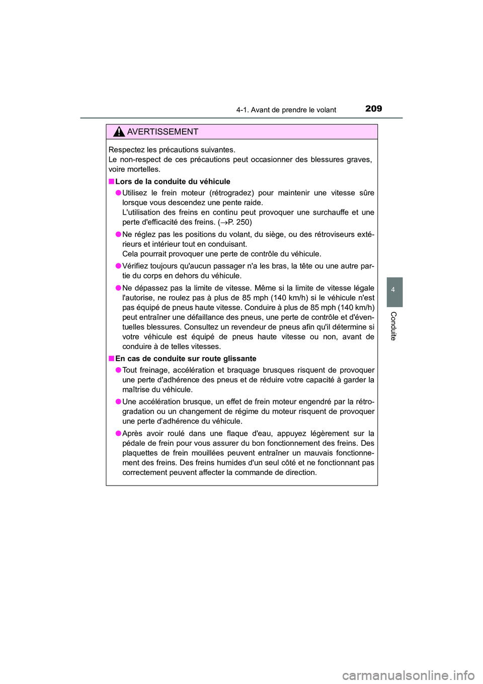 TOYOTA HIGHLANDER HYBRID 2018  Manuel du propriétaire (in French) 2094-1. Avant de prendre le volant
4
Conduite
HIGHLANDER_HV_D_OM0E032D
AVERTISSEMENT
Respectez les précautions suivantes.  
Le non-respect de ces précautions peut occasionner des blessures graves,
v