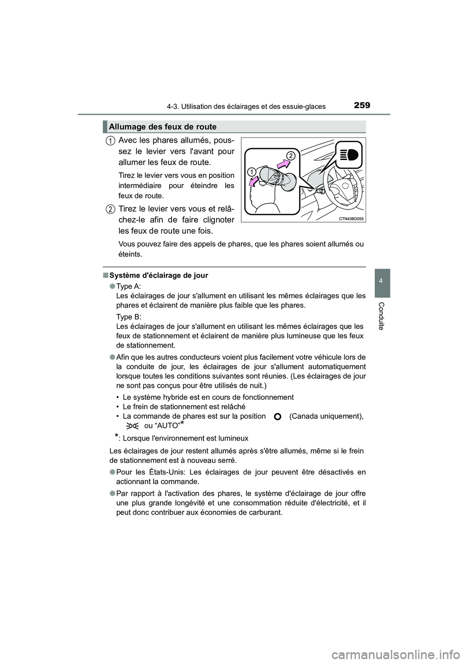 TOYOTA HIGHLANDER HYBRID 2018  Manuel du propriétaire (in French) 2594-3. Utilisation des éclairages et des essuie-glaces
4
Conduite
HIGHLANDER_HV_D_OM0E032D
Avec les phares allumés, pous- 
sez le levier vers lavant pour
allumer les feux de route. 
Tirez le levie