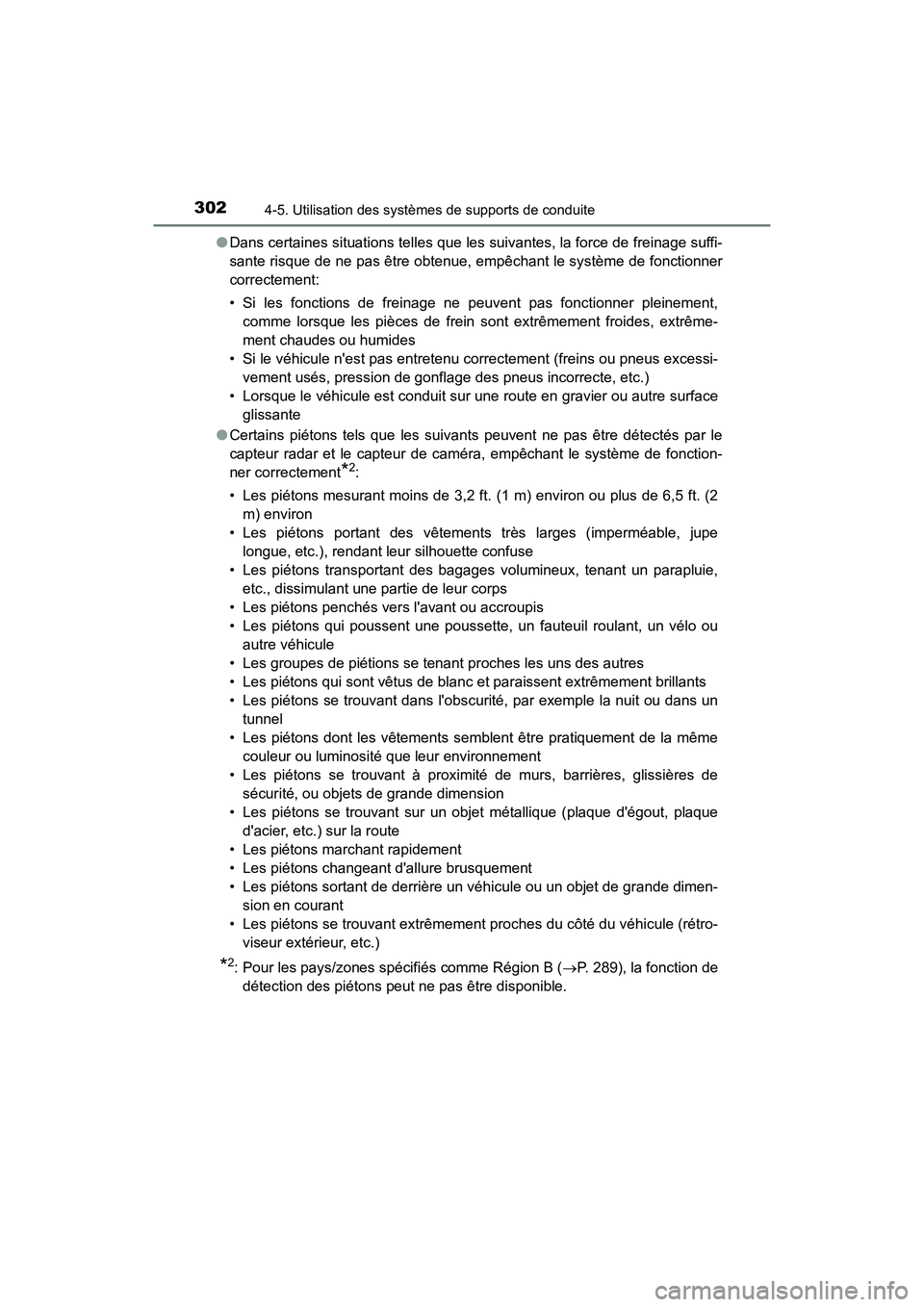 TOYOTA HIGHLANDER HYBRID 2018  Manuel du propriétaire (in French) 3024-5. Utilisation des systèmes de supports de conduite
HIGHLANDER_HV_D_OM0E032D 
● Dans certaines situations telles que les suivantes, la force de freinage suffi- 
sante risque de ne pas être ob