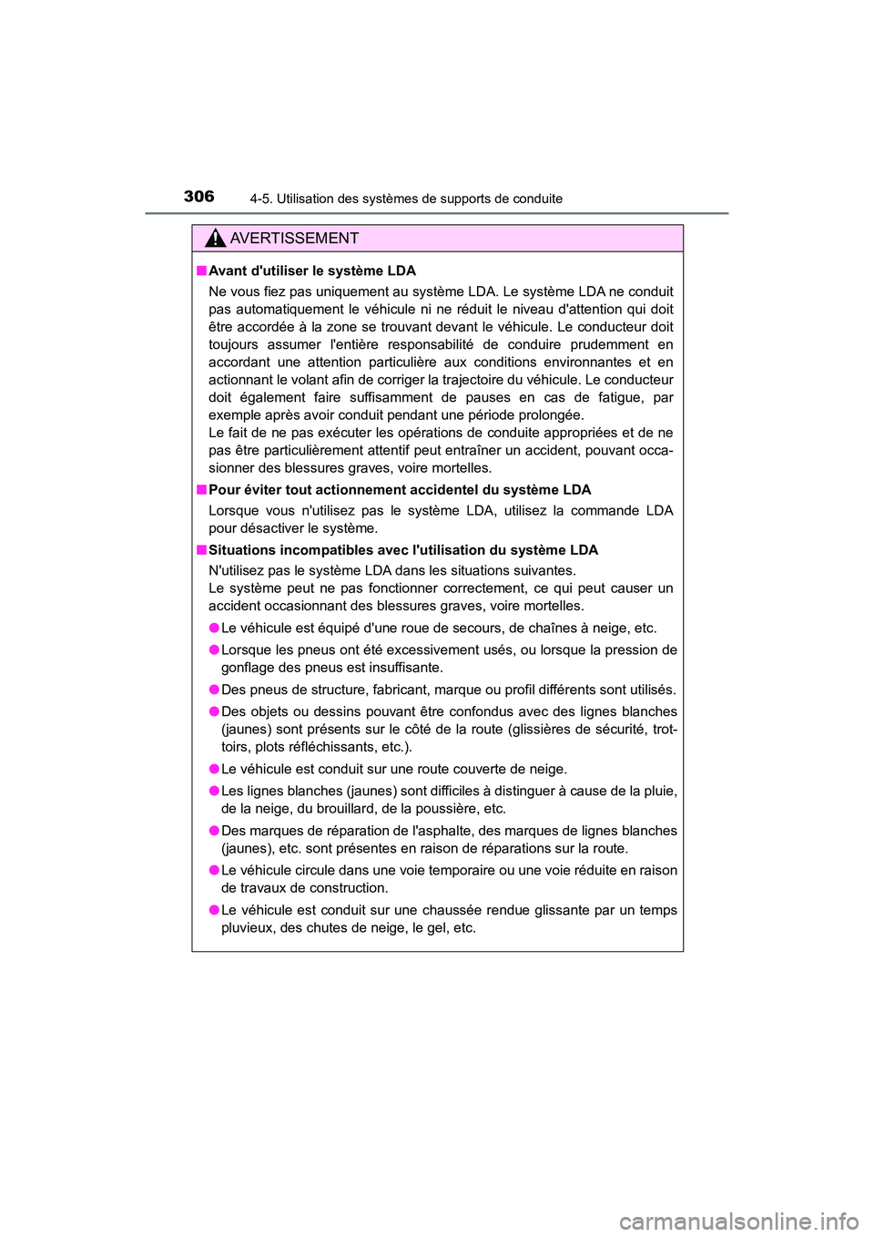 TOYOTA HIGHLANDER HYBRID 2018  Manuel du propriétaire (in French) 3064-5. Utilisation des systèmes de supports de conduite
HIGHLANDER_HV_D_OM0E032D
AVERTISSEMENT
■Avant dutiliser le système LDA 
Ne vous fiez pas uniquement au système LDA. Le système LDA ne co