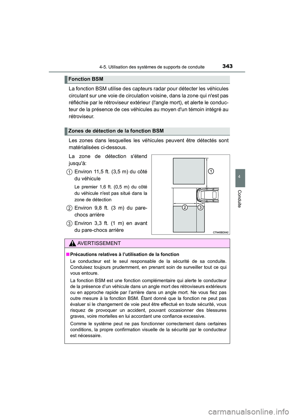 TOYOTA HIGHLANDER HYBRID 2018  Manuel du propriétaire (in French) 3434-5. Utilisation des systèmes de supports de conduite
4
Conduite
HIGHLANDER_HV_D_OM0E032D
La fonction BSM utilise des capteurs radar pour détecter les véhicules 
circulant sur une voie de circul