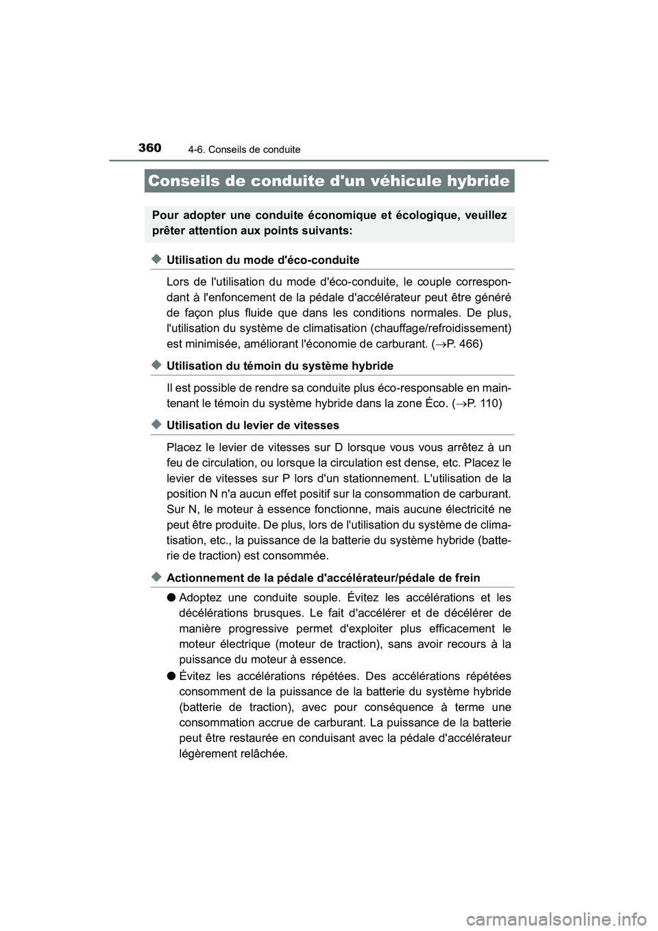 TOYOTA HIGHLANDER HYBRID 2018  Manuel du propriétaire (in French) 360
HIGHLANDER_HV_D_OM0E032D
4-6. Conseils de conduite
◆Utilisation du mode déco-conduite 
Lors de lutilisation du  mode déco-conduite, le couple correspon- 
dant à lenfoncement de la pédale