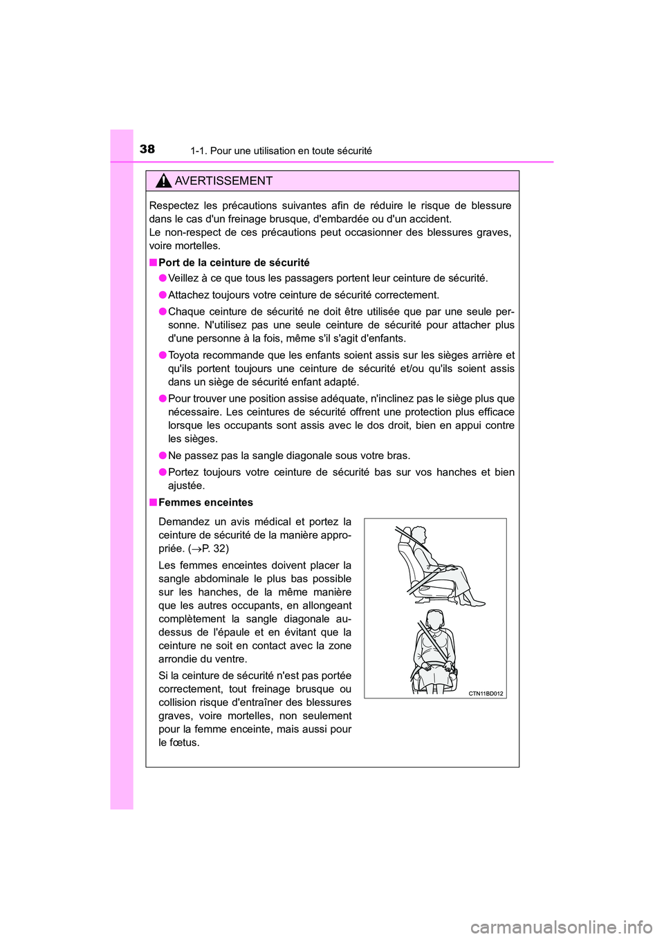 TOYOTA HIGHLANDER HYBRID 2018  Manuel du propriétaire (in French) 381-1. Pour une utilisation en toute sécurité
HIGHLANDER_HV_D_OM0E032D
AVERTISSEMENT
Respectez les précautions suivantes afin de réduire le risque de blessure 
dans le cas dun freinage brusque, d