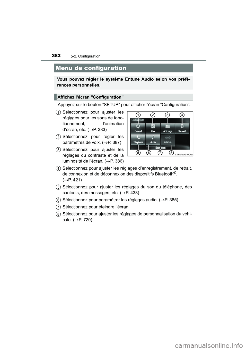 TOYOTA HIGHLANDER HYBRID 2018  Manuel du propriétaire (in French) 382
HIGHLANDER_HV_D_OM0E032D
5-2. Configuration
Appuyez sur le bouton “SETUP” pour afficher lécran “Configuration”. 
Sélectionnez pour ajuster les 
réglages pour les sons de fonc- 
tionnem