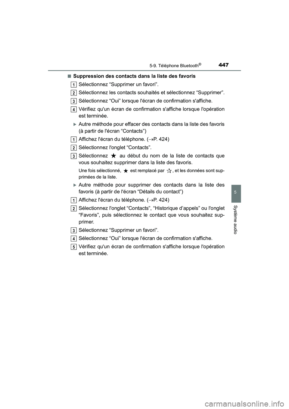TOYOTA HIGHLANDER HYBRID 2018  Manuel du propriétaire (in French) 4475-9. Téléphone Bluetooth®
5
Système audio
HIGHLANDER_HV_D_OM0E032D 
■Suppression des contacts da ns la liste des favoris 
Sélectionnez “Supprimer un favori”. 
Sélectionnez les contacts 