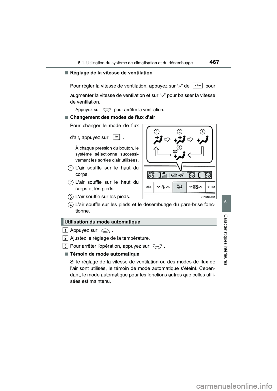 TOYOTA HIGHLANDER HYBRID 2018  Manuel du propriétaire (in French) 4676-1. Utilisation du système de climatisation et du désembuage
6
Caractéristiques intérieures
HIGHLANDER_HV_D_OM0E032D 
■Réglage de la vitesse de ventilation 
Pour régler la vitesse de venti