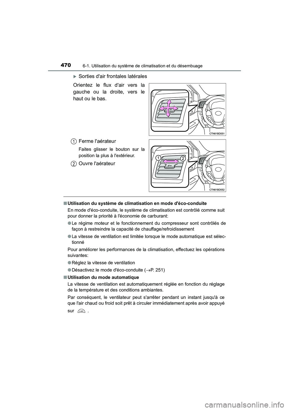TOYOTA HIGHLANDER HYBRID 2018  Manuel du propriétaire (in French) 4706-1. Utilisation du système de climatisation et du désembuage
HIGHLANDER_HV_D_OM0E032D
Sorties dair frontales latérales 
Orientez le flux dair vers la 
gauche ou la droite, vers le 
haut ou